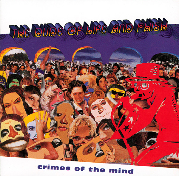 Crimes Of The Mind (The Dude of Life and Phish) – Phish